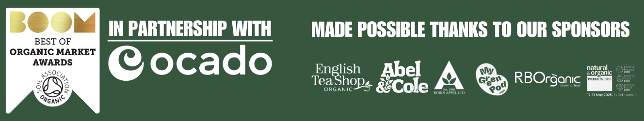 Thanks to our partners Ocado Retail and our sponsors English Tea Shop, Abel and Cole, Robin Appel, RBOrganic and My Green Pod. Also special thanks to Natural and Organic Products who will be sponsoring our welcome drinks at the awards ceremony.